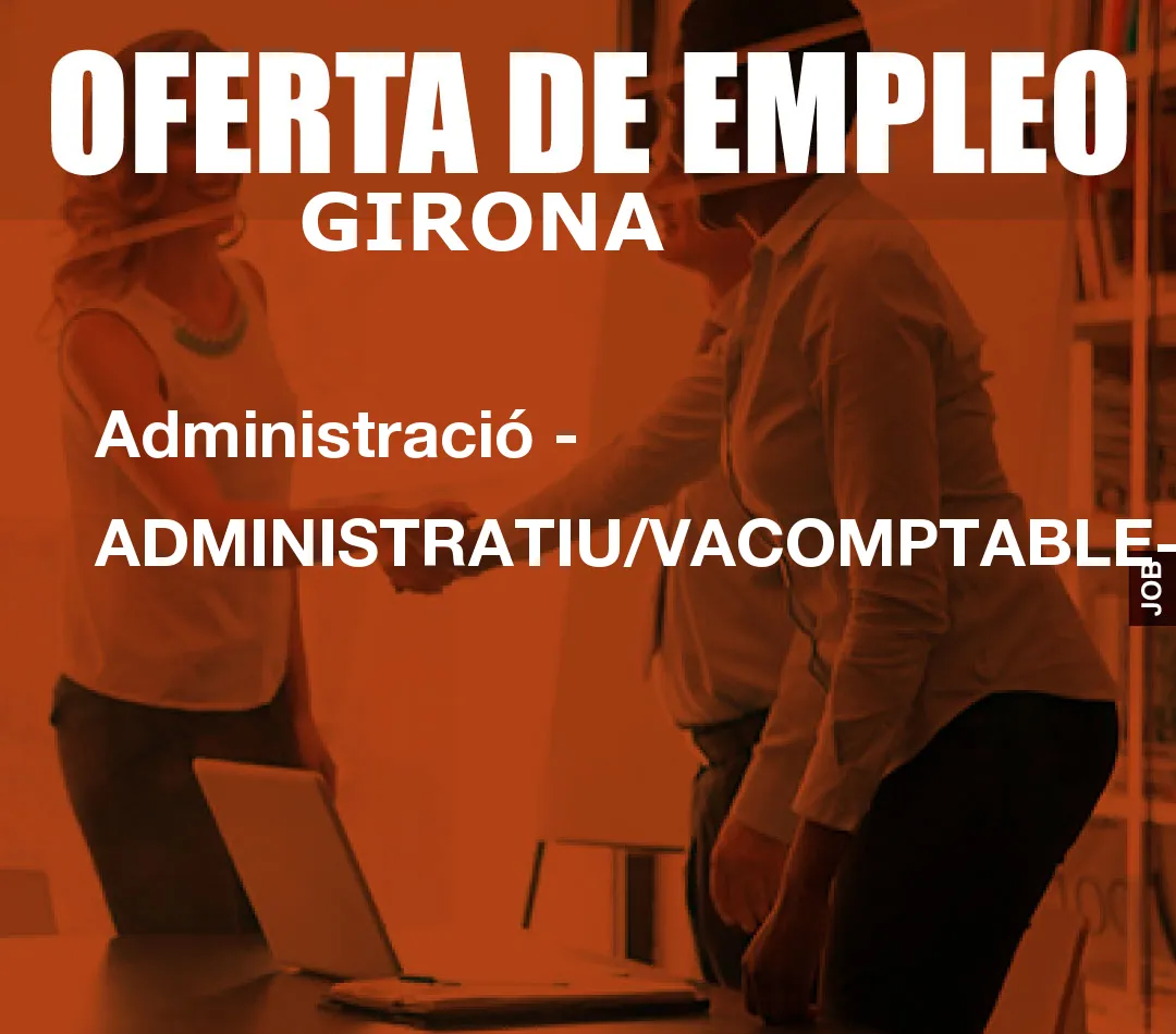 Administració – ADMINISTRATIU/VACOMPTABLE- SECTOR COMERÇ-BANYOLES