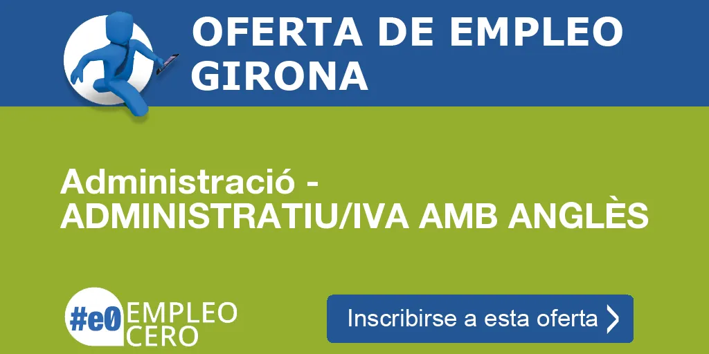 Administració - ADMINISTRATIU/IVA AMB ANGLÈS Administració - ADMINISTRATIU/IVA AMB ANGLÈS