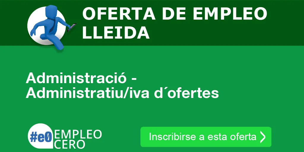 Administració - Administratiu/iva d´ofertes Administració - Administratiu/iva d´ofertes