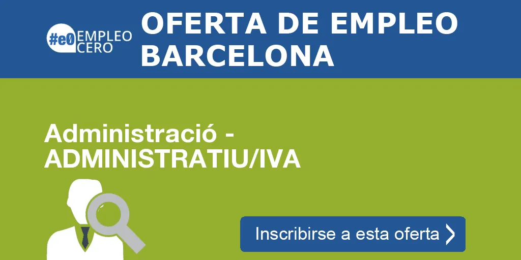 Administració - ADMINISTRATIU/IVA Administració - ADMINISTRATIU/IVA