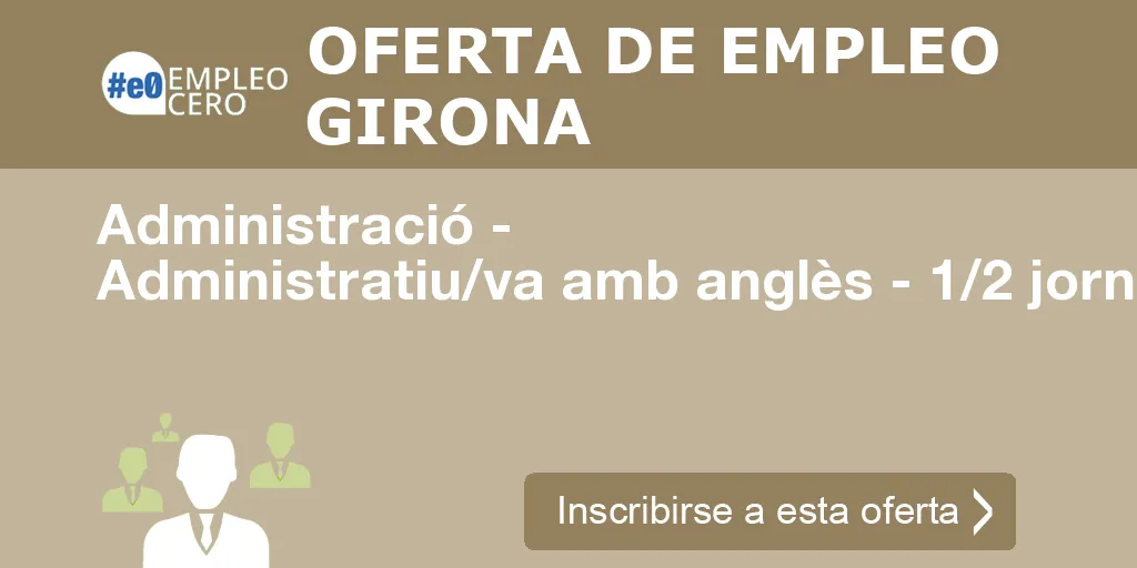 Administració - Administratiu/va amb anglès - 1/2 jornada MATINS Administració - Administratiu/va amb anglès - 1/2 jornada MATINS