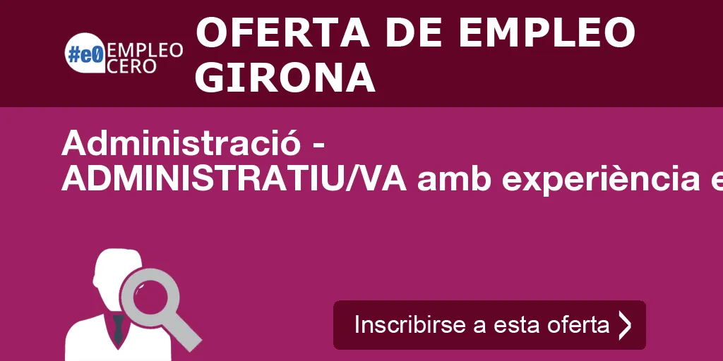 Administració - ADMINISTRATIU/VA amb experiència en DEPT. LABORAL Administració - ADMINISTRATIU/VA amb experiència en DEPT. LABORAL