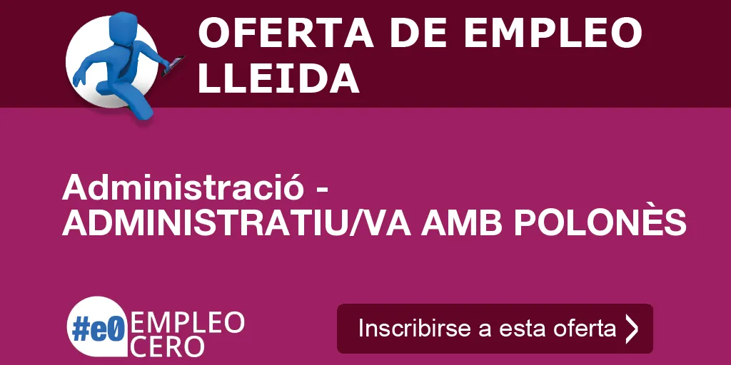 Administració - ADMINISTRATIU/VA AMB POLONÈS Administració - ADMINISTRATIU/VA AMB POLONÈS