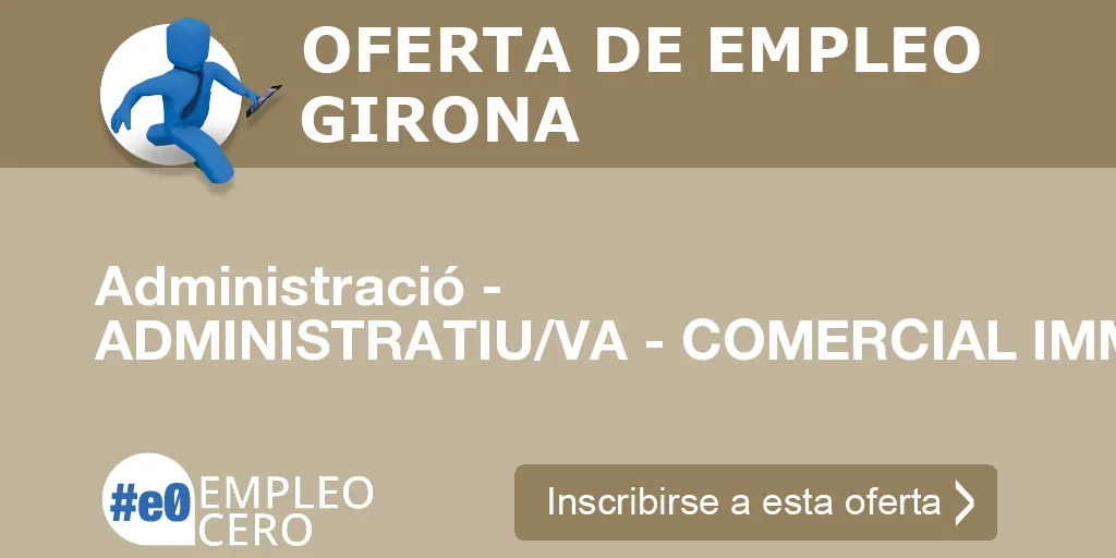 Administració - ADMINISTRATIU/VA - COMERCIAL IMMOBILIARI Administració - ADMINISTRATIU/VA - COMERCIAL IMMOBILIARI