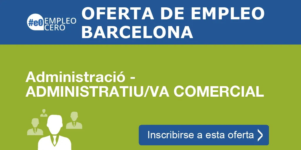 Administració - ADMINISTRATIU/VA COMERCIAL