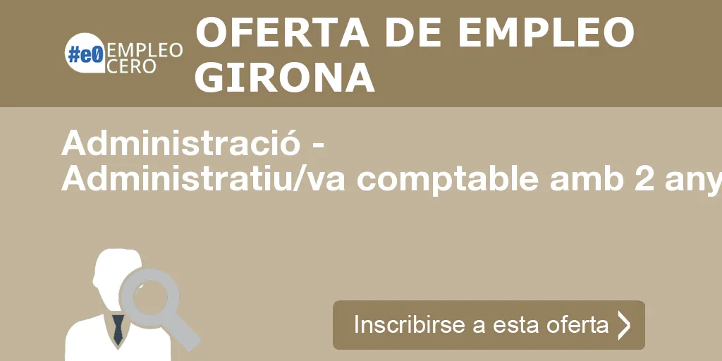 Administració - Administratiu/va comptable amb 2 anys d´experiènci Administració - Administratiu/va comptable amb 2 anys d´experiènci
