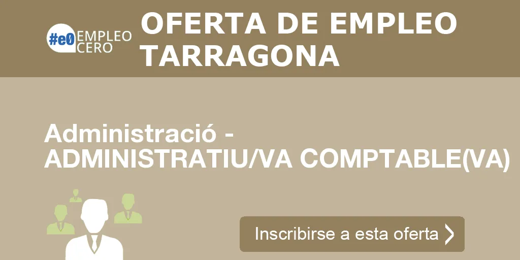 Administració - ADMINISTRATIU/VA COMPTABLE(VA) Administració - ADMINISTRATIU/VA COMPTABLE(VA)