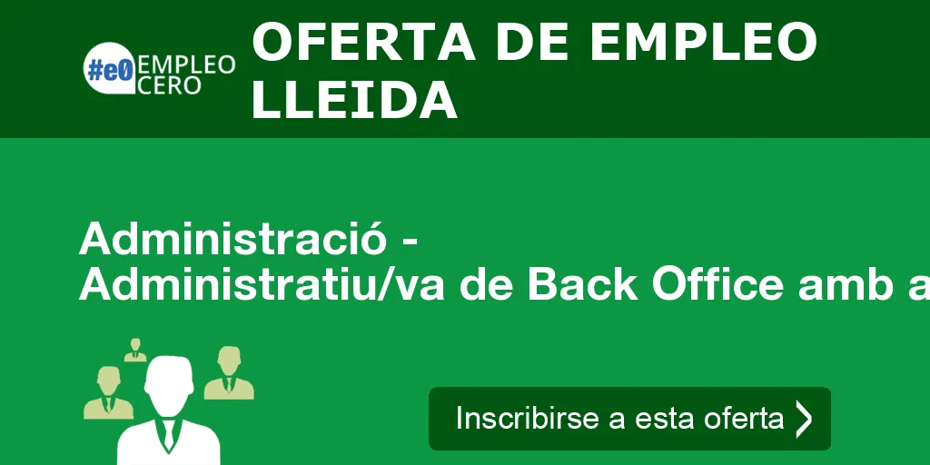 Administració - Administratiu/va de Back Office amb anglès Administració - Administratiu/va de Back Office amb anglès