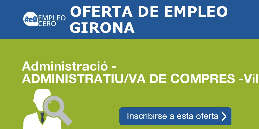 Administració - ADMINISTRATIU/VA DE COMPRES -Vilamalla-