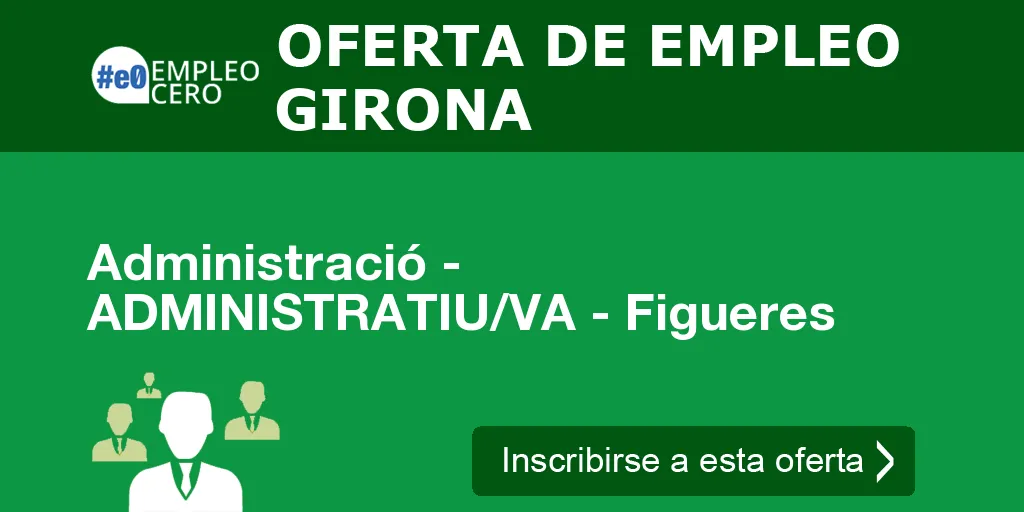 Administració - ADMINISTRATIU/VA - Figueres Administració - ADMINISTRATIU/VA - Figueres
