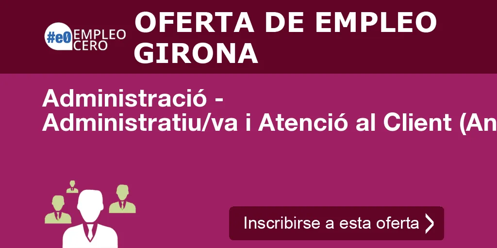 Administració - Administratiu/va i Atenció al Client (Anglès avanç Administració - Administratiu/va i Atenció al Client (Anglès avanç