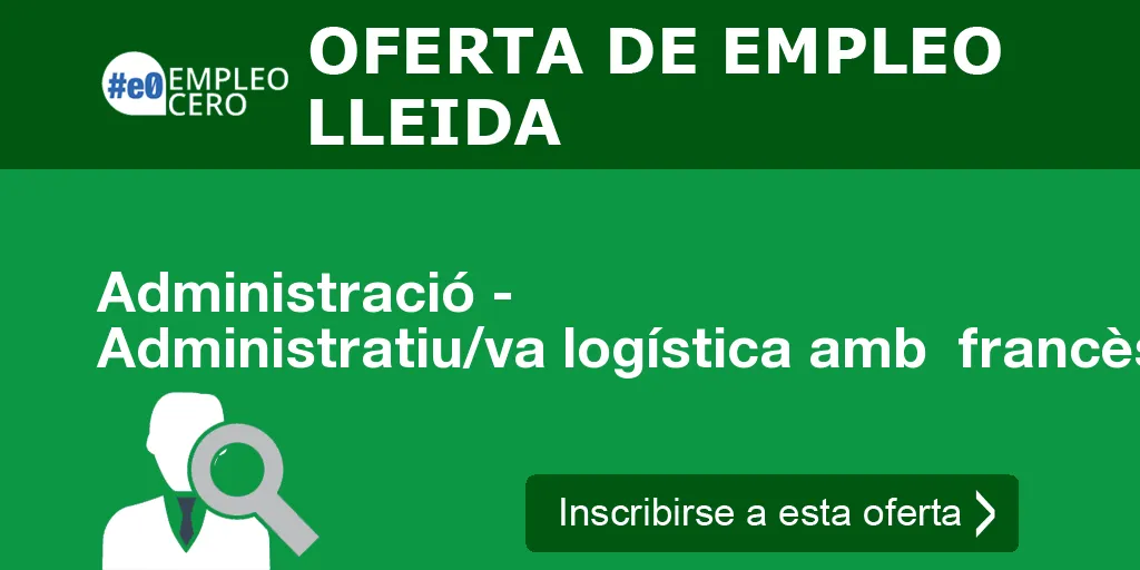 Administració - Administratiu/va logística amb francès Administració - Administratiu/va logística amb francès