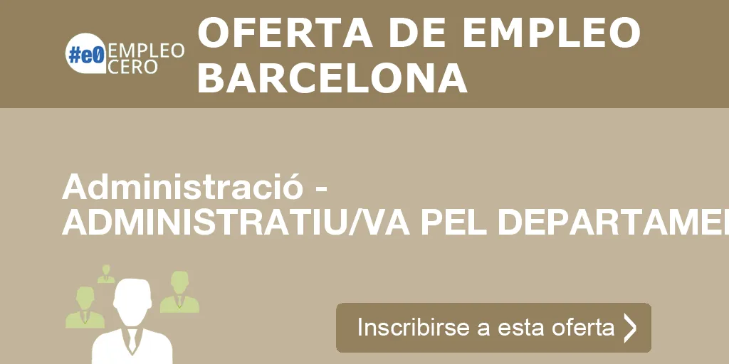 Administració - ADMINISTRATIU/VA PEL DEPARTAMENT DE COMPRES Administració - ADMINISTRATIU/VA PEL DEPARTAMENT DE COMPRES