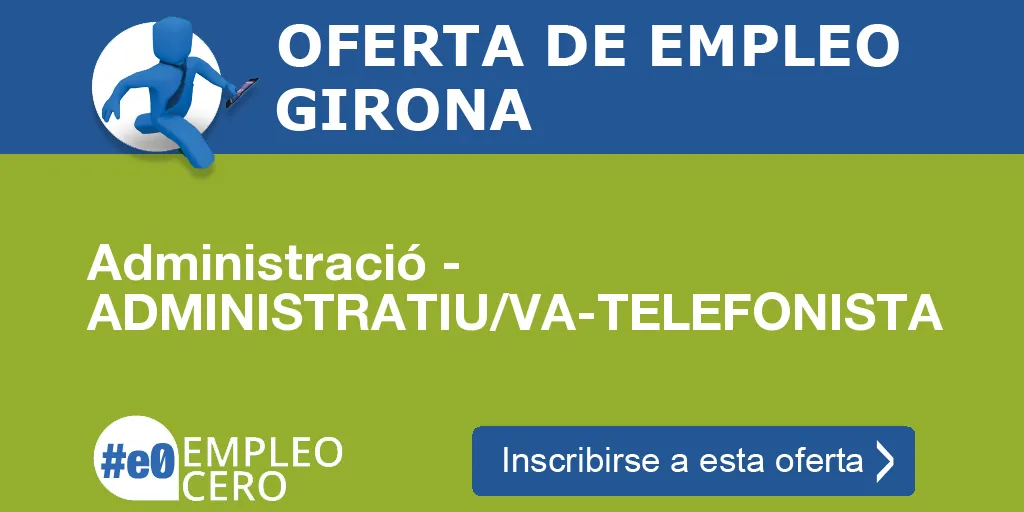 Administració - ADMINISTRATIU/VA-TELEFONISTA