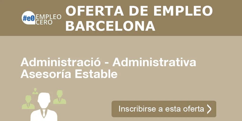 Administració - Administrativa Asesoría Estable Administració - Administrativa Asesoría Estable