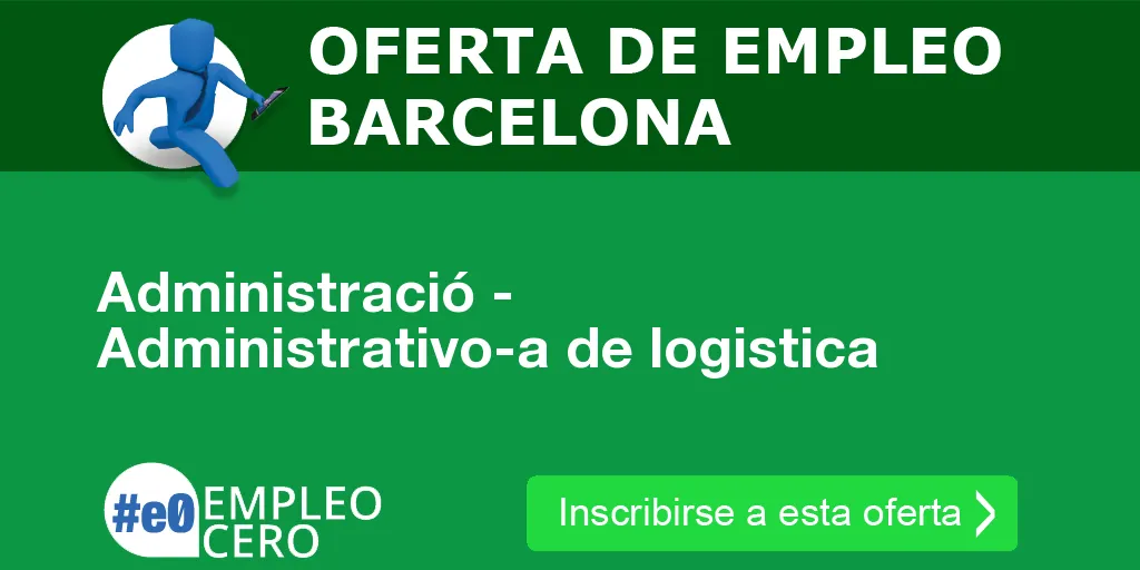 Administració - Administrativo-a de logistica Administració - Administrativo-a de logistica