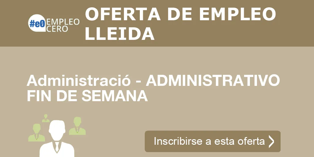 Administració - ADMINISTRATIVO FIN DE SEMANA Administració - ADMINISTRATIVO FIN DE SEMANA