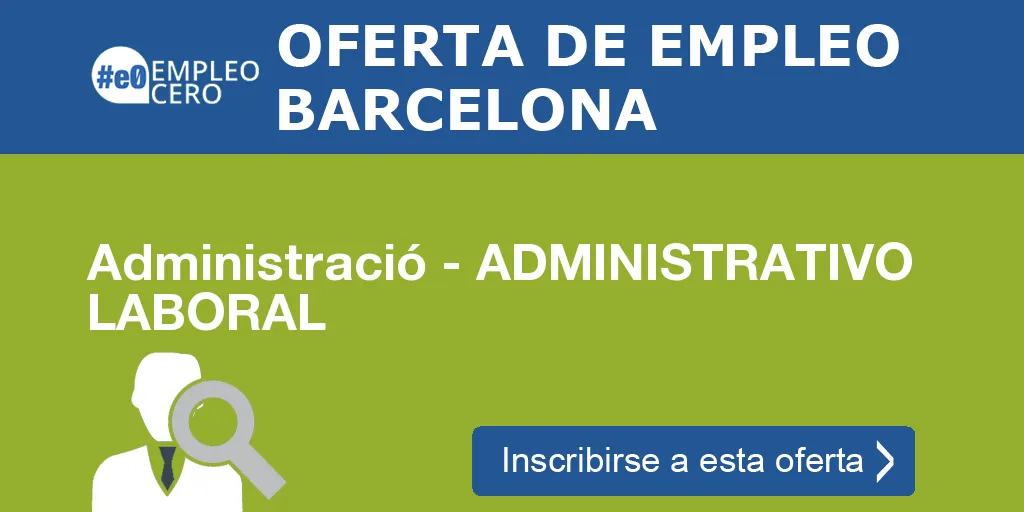 Administració - ADMINISTRATIVO LABORAL Administració - ADMINISTRATIVO LABORAL