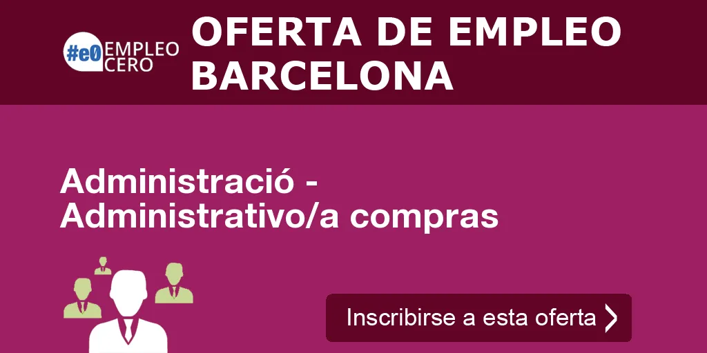 Administració - Administrativo/a compras Administració - Administrativo/a compras