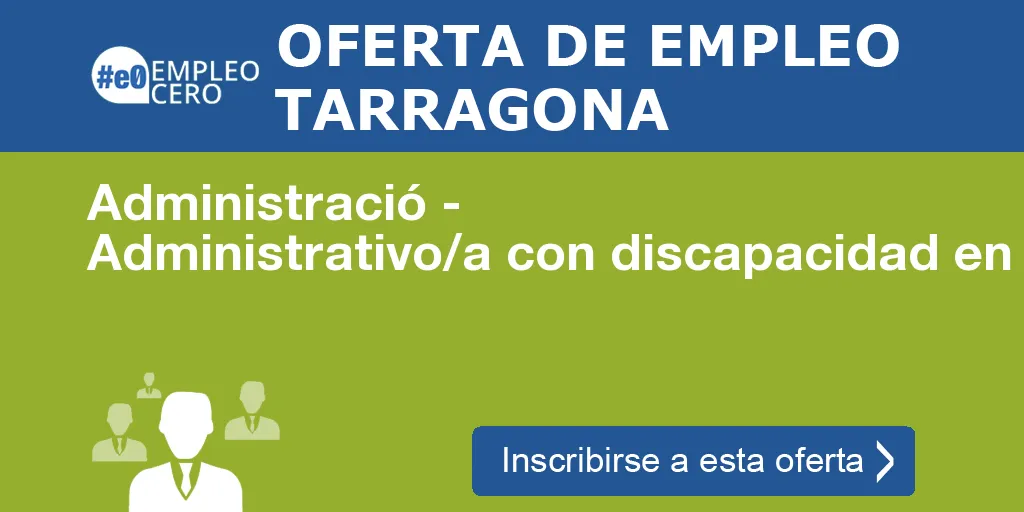 Administració - Administrativo/a con discapacidad en calafell 1002 Administració - Administrativo/a con discapacidad en calafell 1002