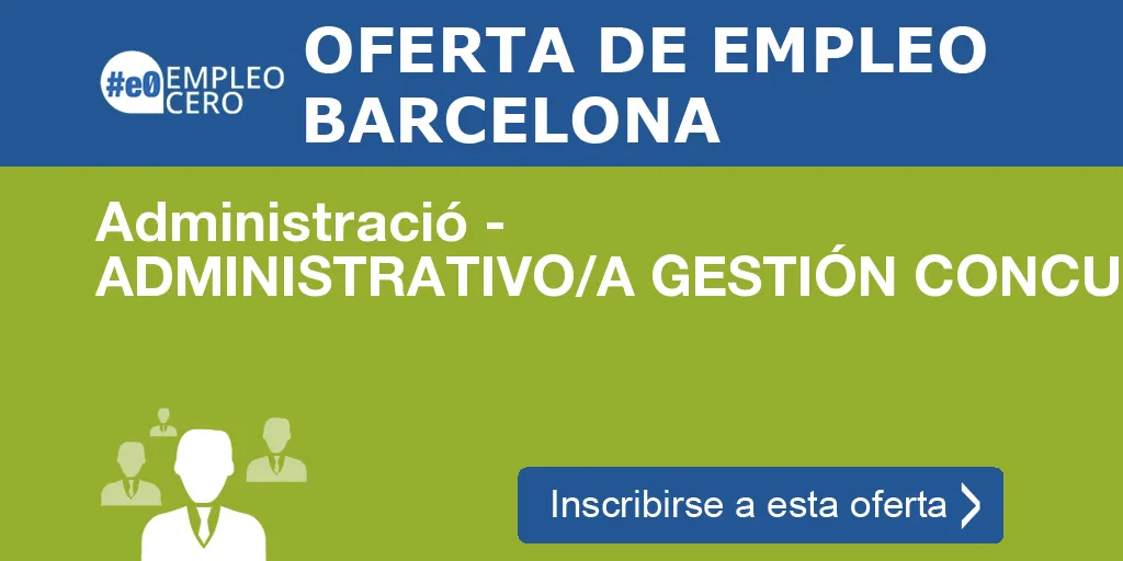 Administració - ADMINISTRATIVO/A GESTIÓN CONCURSOS LICITACIONES Administració - ADMINISTRATIVO/A GESTIÓN CONCURSOS LICITACIONES