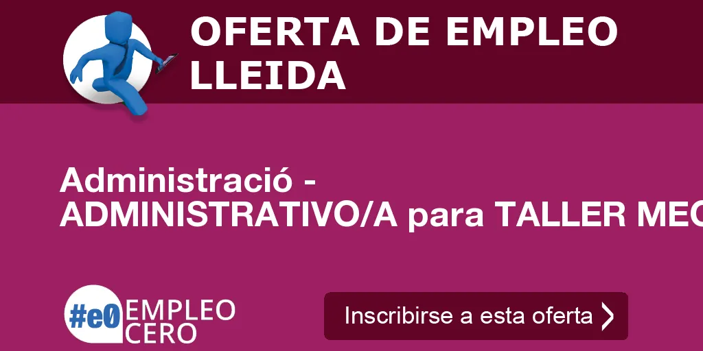Administració - ADMINISTRATIVO/A para TALLER MECANICO Administració - ADMINISTRATIVO/A para TALLER MECANICO