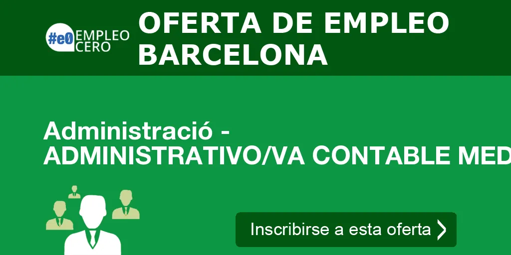 Administració - ADMINISTRATIVO/VA CONTABLE MEDIA JORNADA Administració - ADMINISTRATIVO/VA CONTABLE MEDIA JORNADA