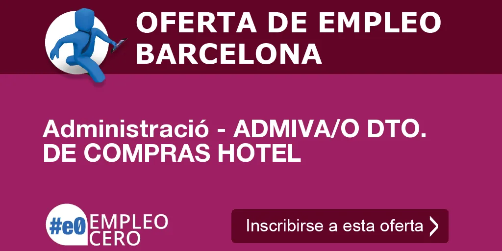 Administració - ADMIVA/O DTO. DE COMPRAS HOTEL Administració - ADMIVA/O DTO. DE COMPRAS HOTEL