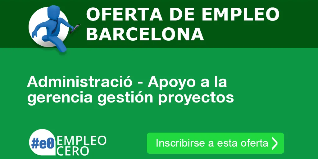Administració - Apoyo a la gerencia gestión proyectos Administració - Apoyo a la gerencia gestión proyectos