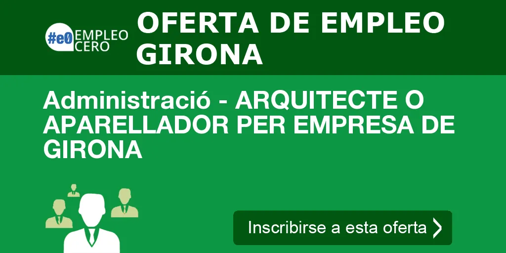 Administració - ARQUITECTE O APARELLADOR PER EMPRESA DE GIRONA