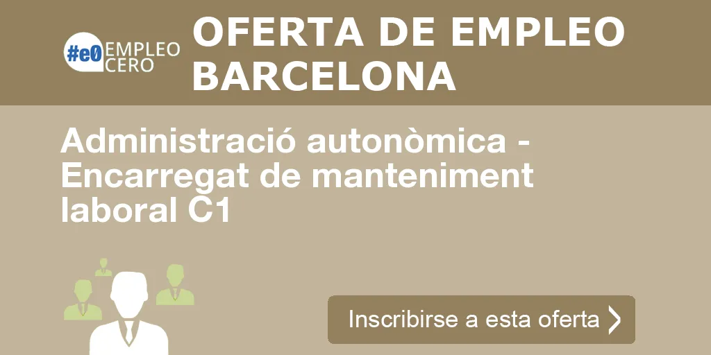 Administració autonòmica - Encarregat de manteniment laboral C1 Administració autonòmica - Encarregat de manteniment laboral C1