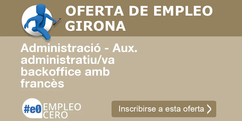 Administració - Aux. administratiu/va backoffice amb francès Administració - Aux. administratiu/va backoffice amb francès