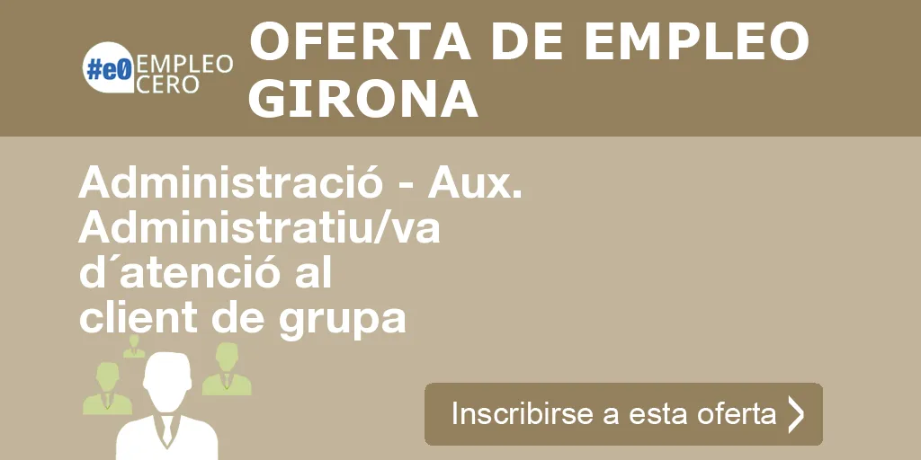 Administració - Aux. Administratiu/va d´atenció al client de grupa