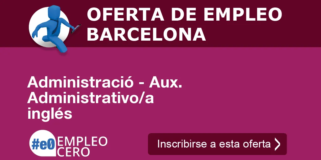 Administració - Aux. Administrativo/a inglés Administració - Aux. Administrativo/a inglés