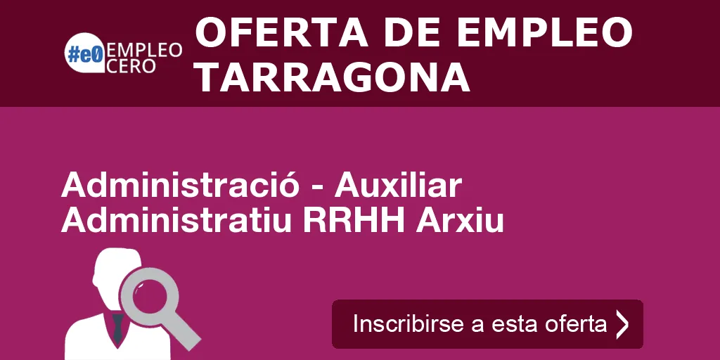 Administració - Auxiliar Administratiu RRHH Arxiu Administració - Auxiliar Administratiu RRHH Arxiu
