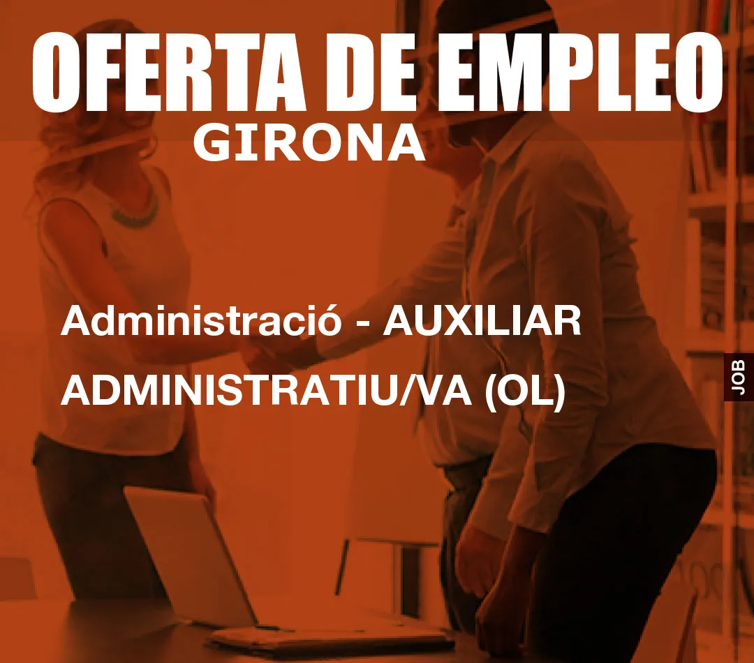Administració – AUXILIAR ADMINISTRATIU/VA (OL)