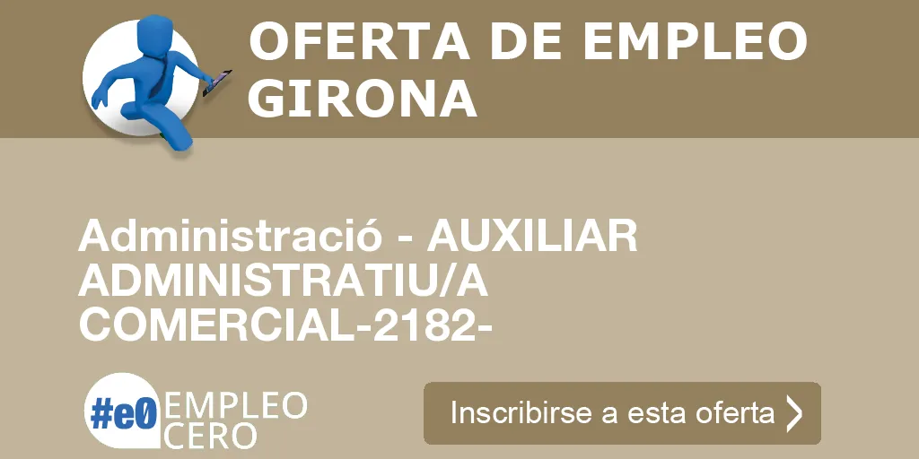 Administració - AUXILIAR ADMINISTRATIU/A COMERCIAL-2182- Administració - AUXILIAR ADMINISTRATIU/A COMERCIAL-2182-