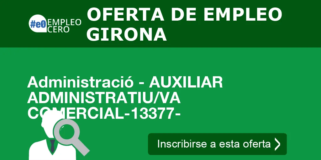 Administració - AUXILIAR ADMINISTRATIU/VA COMERCIAL-13377- Administració - AUXILIAR ADMINISTRATIU/VA COMERCIAL-13377-
