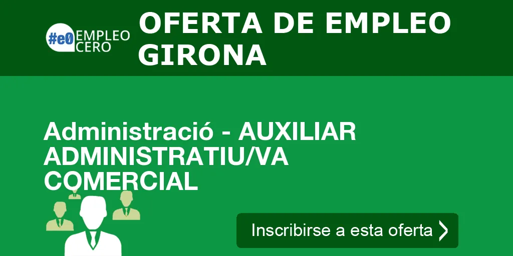 Administració - AUXILIAR ADMINISTRATIU/VA COMERCIAL Administració - AUXILIAR ADMINISTRATIU/VA COMERCIAL