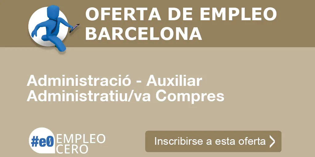 Administració - Auxiliar Administratiu/va Compres Administració - Auxiliar Administratiu/va Compres