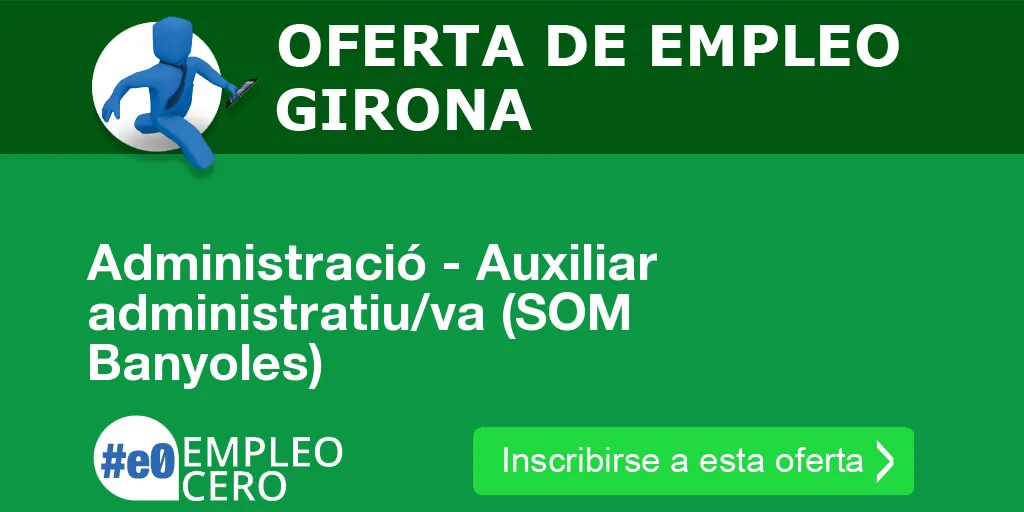 Administració - Auxiliar administratiu/va (SOM Banyoles)