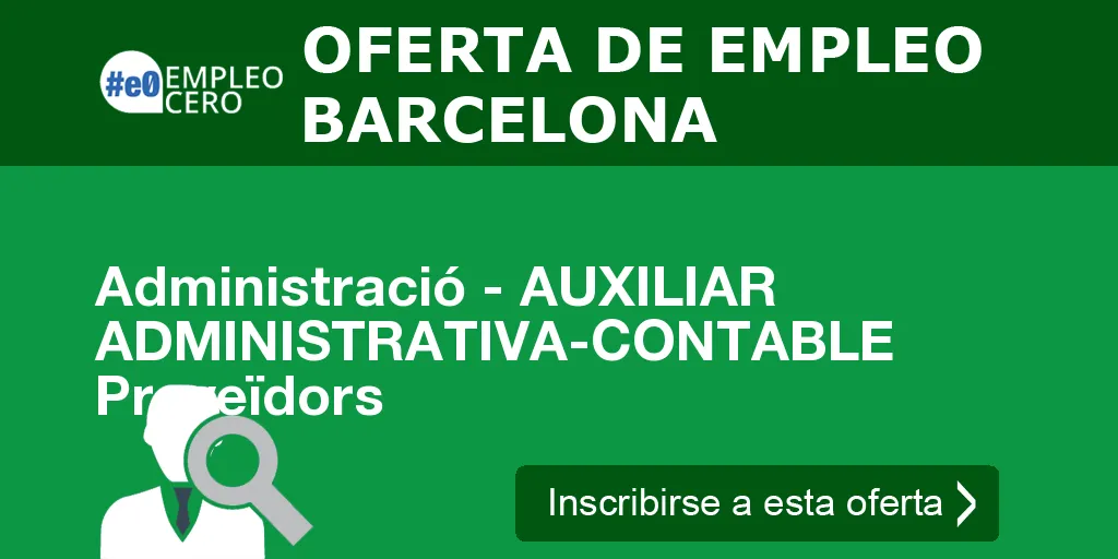 Administració - AUXILIAR ADMINISTRATIVA-CONTABLE Proveïdors Administració - AUXILIAR ADMINISTRATIVA-CONTABLE Proveïdors