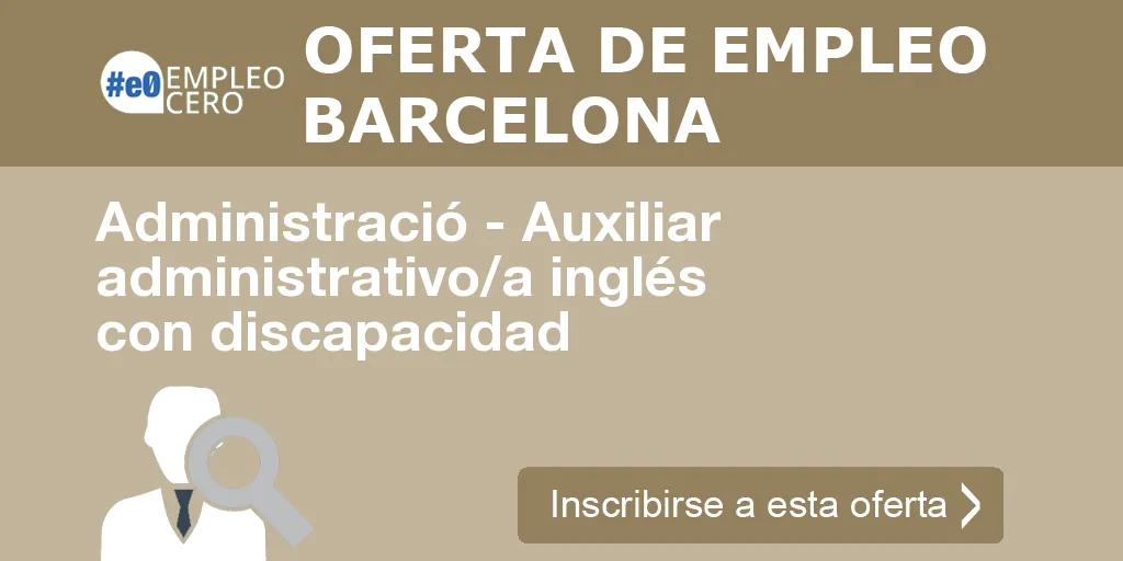 Administració - Auxiliar administrativo/a inglés con discapacidad Administració - Auxiliar administrativo/a inglés con discapacidad