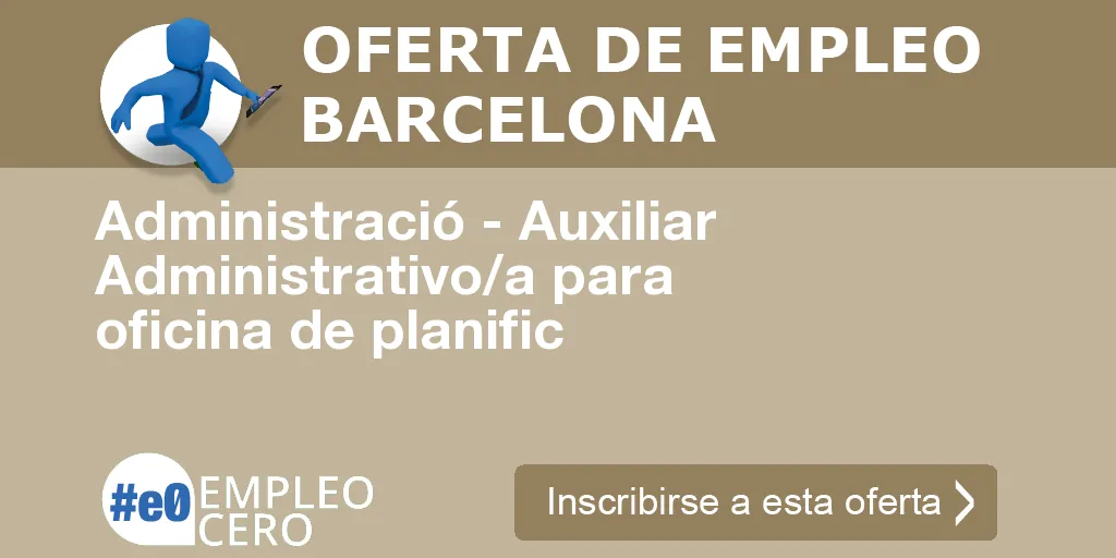 Administració - Auxiliar Administrativo/a para oficina de planific Administració - Auxiliar Administrativo/a para oficina de planific