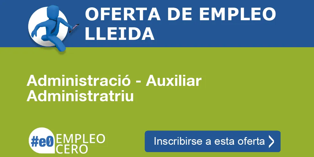 Administració - Auxiliar Administratriu Administració - Auxiliar Administratriu