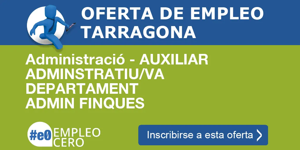Administració - AUXILIAR ADMINSTRATIU/VA DEPARTAMENT ADMIN FINQUES Administració - AUXILIAR ADMINSTRATIU/VA DEPARTAMENT ADMIN FINQUES