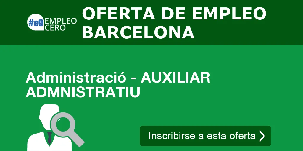 Administració - AUXILIAR ADMNISTRATIU Administració - AUXILIAR ADMNISTRATIU
