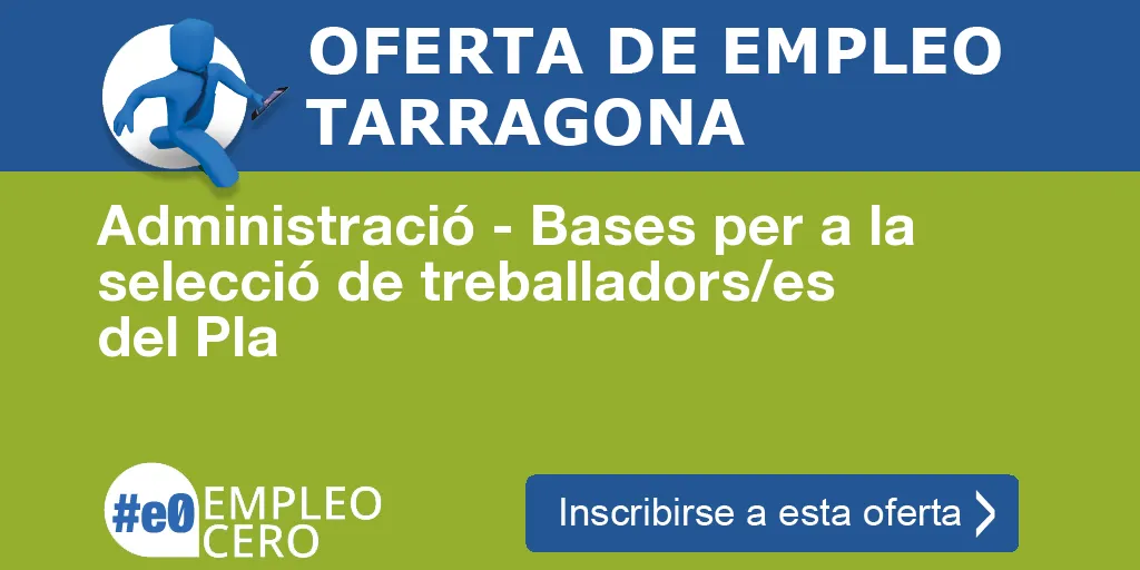 Administració - Bases per a la selecció de treballadors/es del Pla Administració - Bases per a la selecció de treballadors/es del Pla