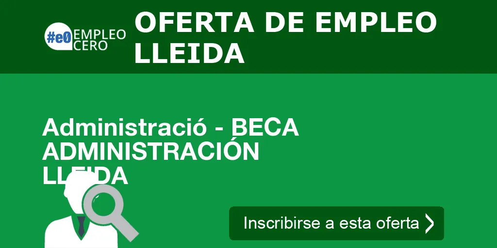 Administració - BECA ADMINISTRACIÓN LLEIDA Administració - BECA ADMINISTRACIÓN LLEIDA