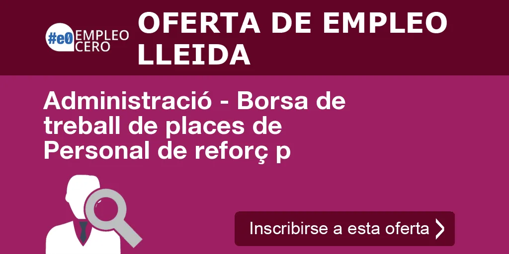 Administració - Borsa de treball de places de Personal de reforç p Administració - Borsa de treball de places de Personal de reforç p